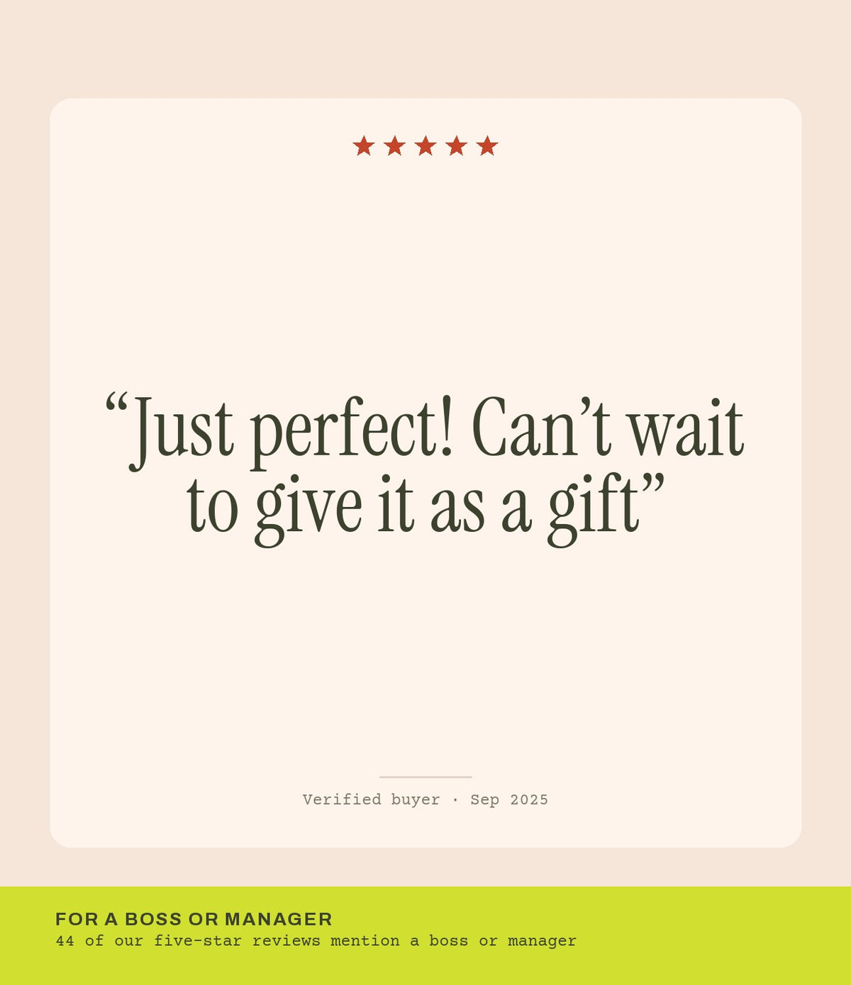 Verified buyer review: Just perfect! Can’t wait to give it as a gift