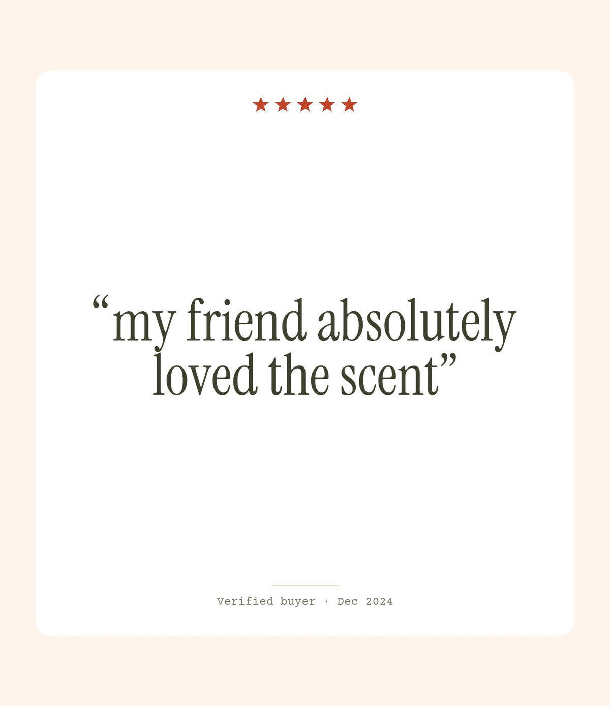 Verified buyer review: my friend absolutely loved the scent