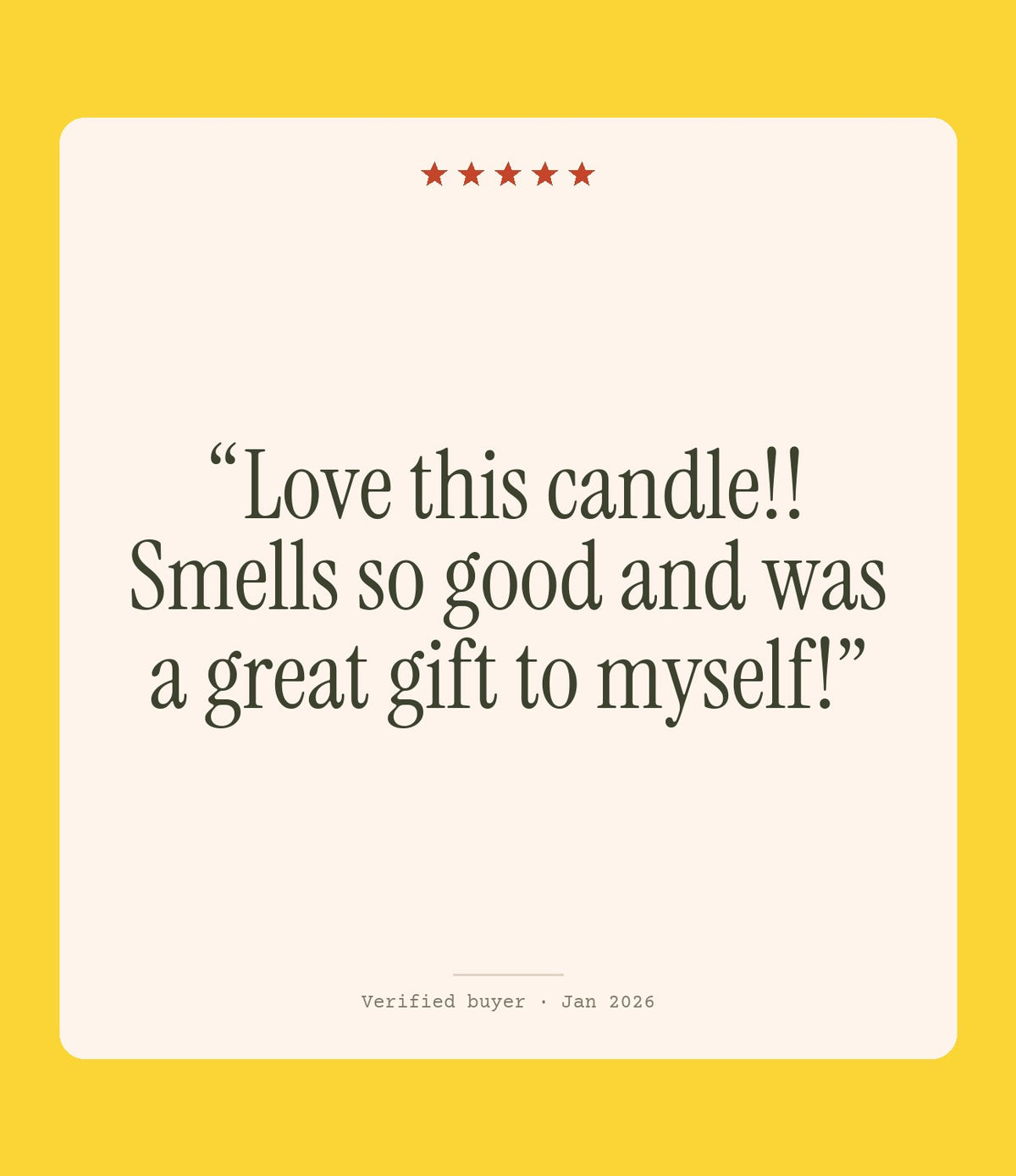 Verified buyer review: Love this candle!! Smells so good and was a great gift to myself!