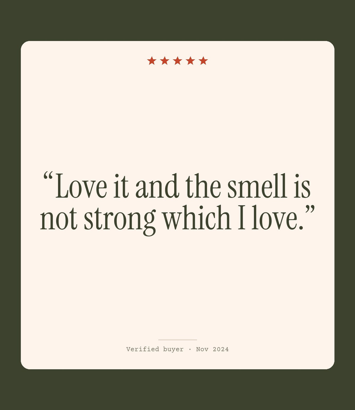 Verified buyer review: Love it and the smell is not strong which I love.