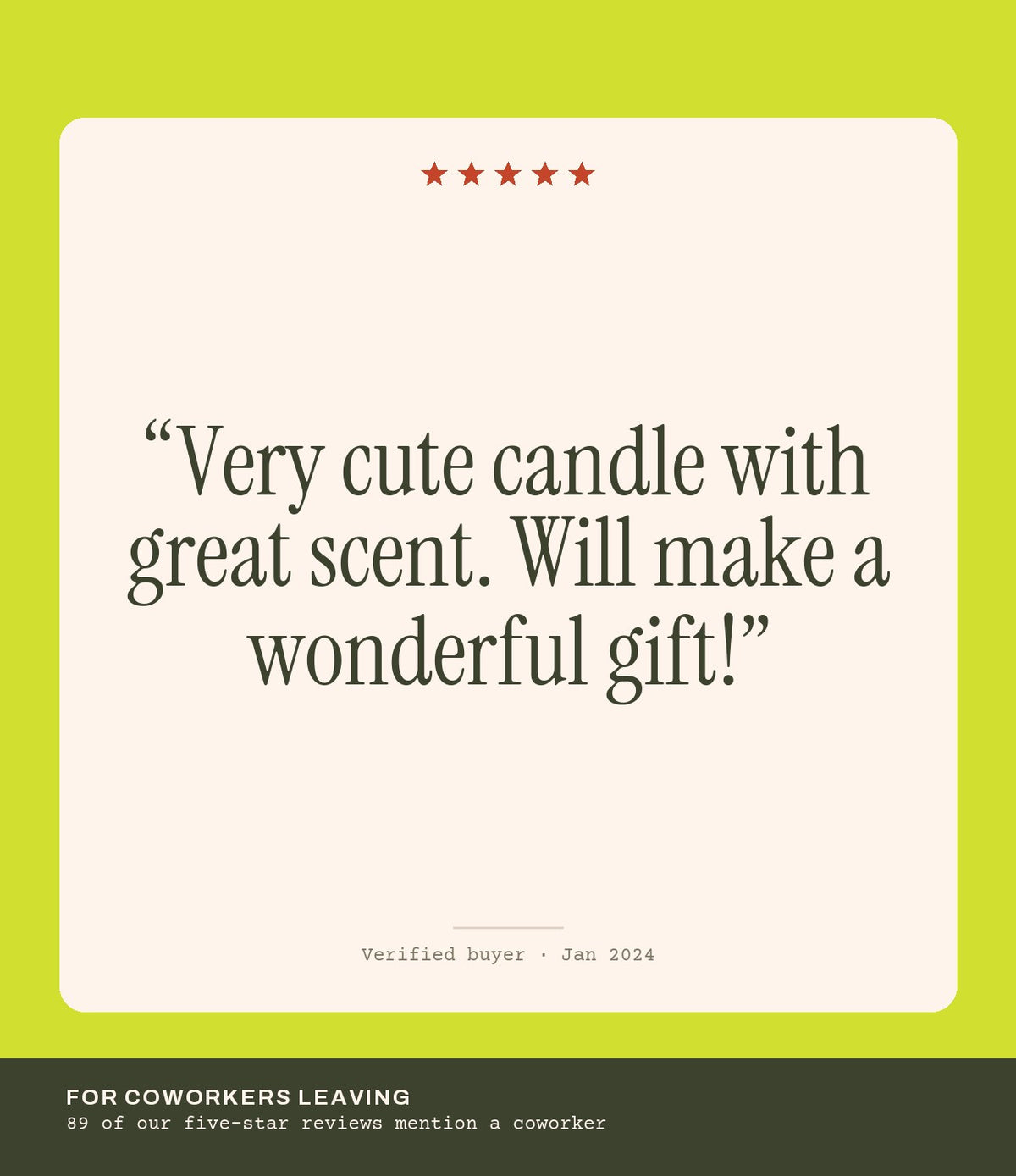 Verified buyer review: Very cute candle with great scent. Will make a wonderful gift!