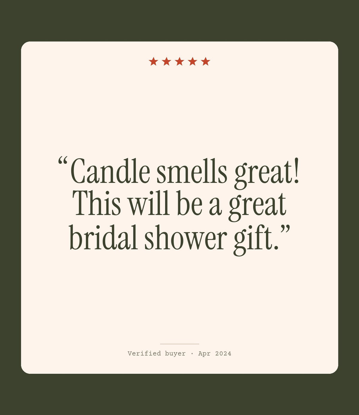 Verified buyer review: Candle smells great! This will be a great bridal shower gift.