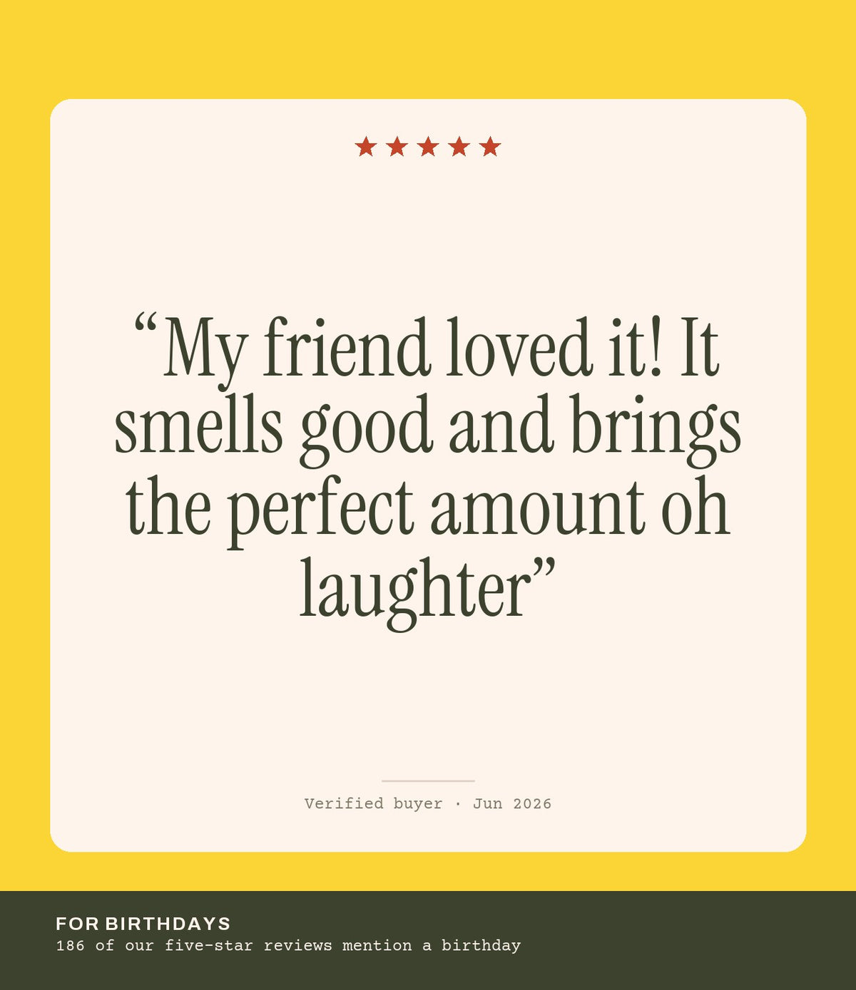 Verified buyer review: My friend loved it! It smells good and brings the perfect amount oh laughter