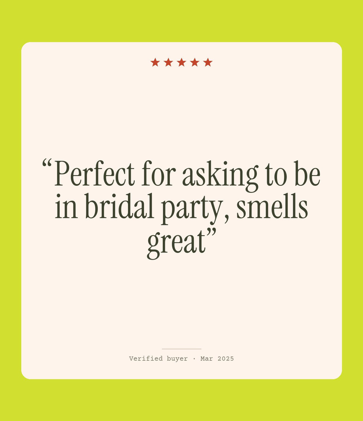 Verified buyer review: Perfect for asking to be in bridal party, smells great