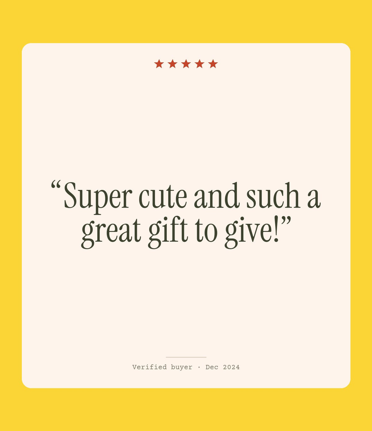 Verified buyer review: Super cute and such a great gift to give!