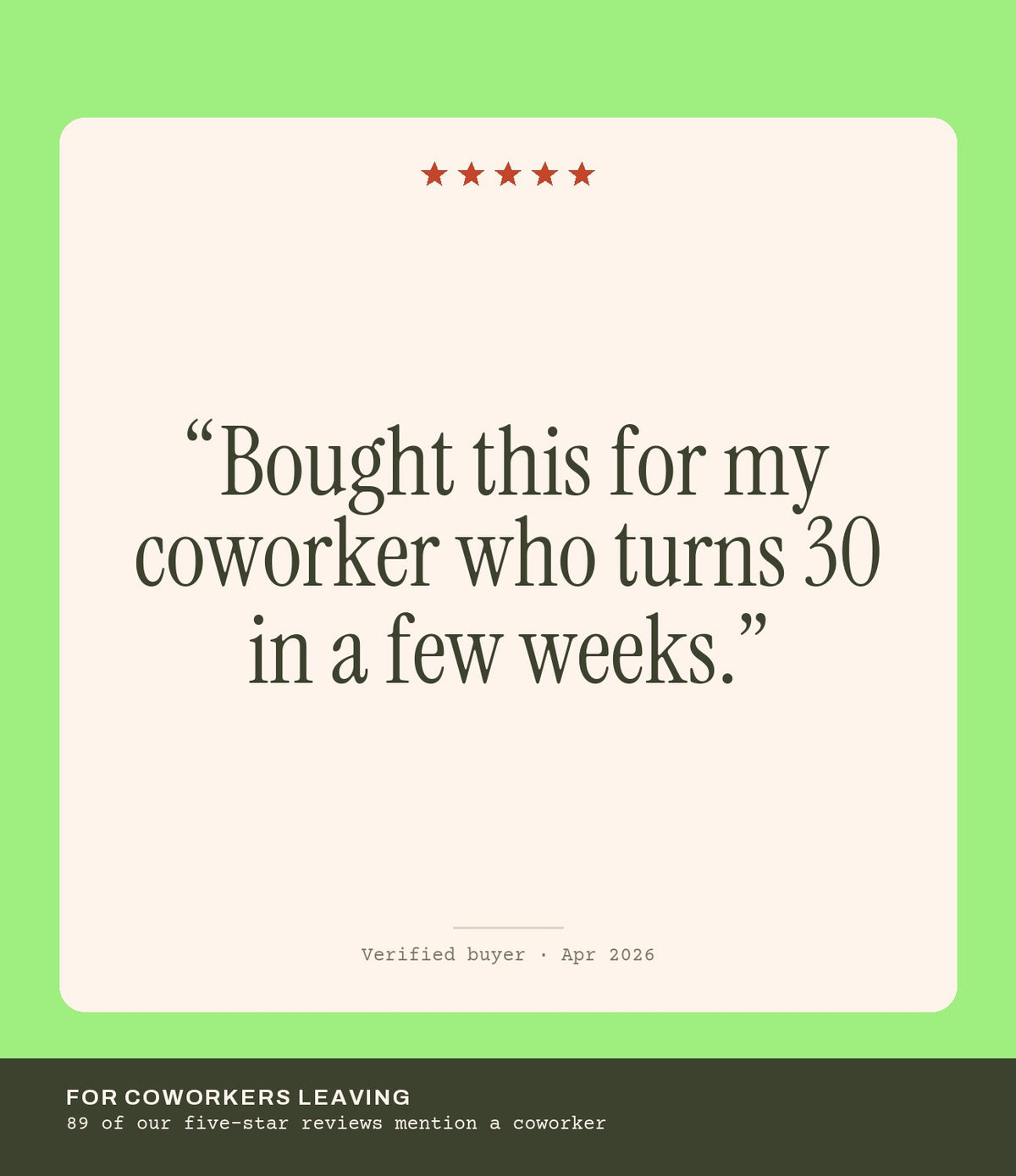 Verified buyer review: Bought this for my coworker who turns 30 in a few weeks.