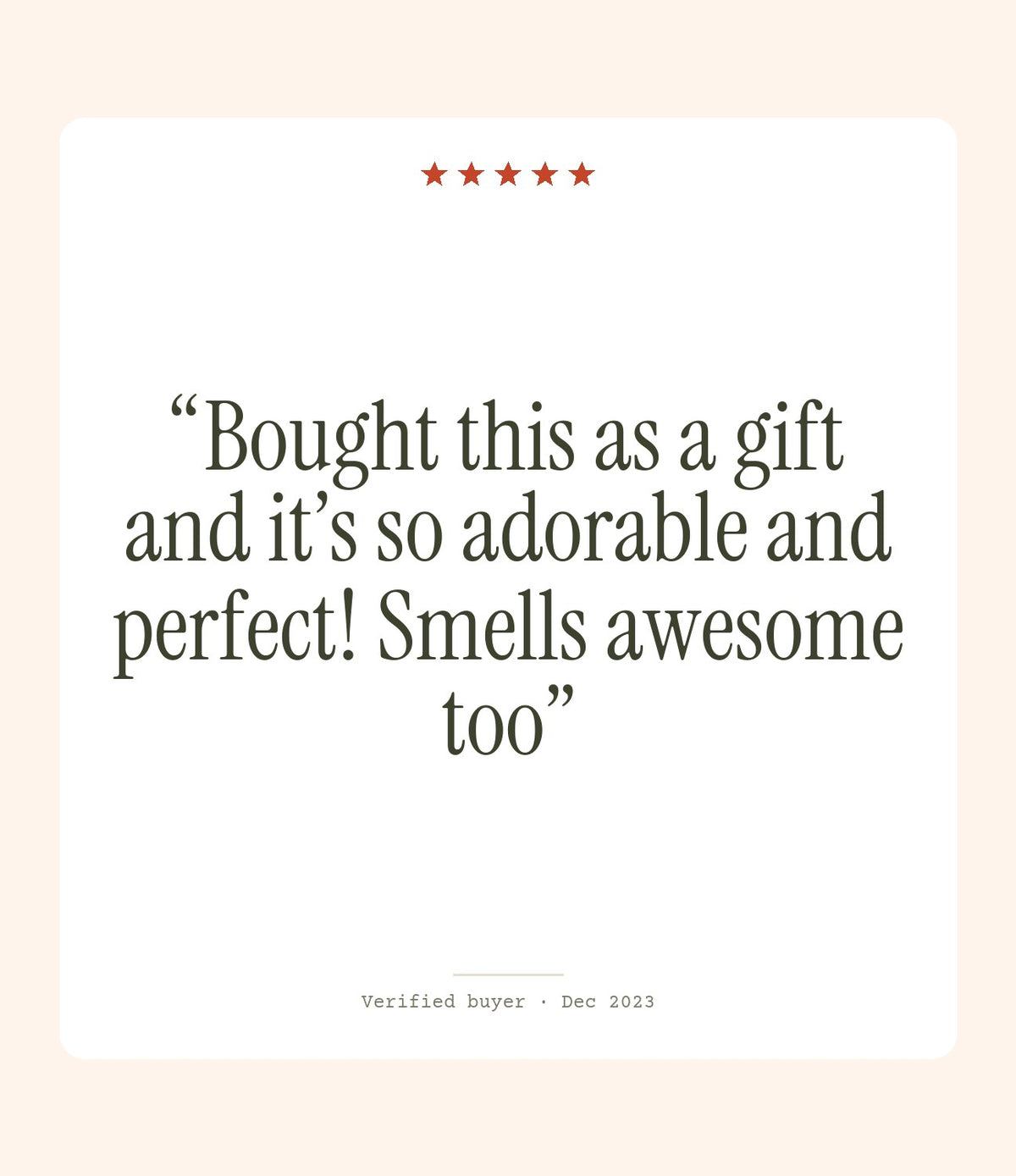 Verified buyer review: Bought this as a gift and it’s so adorable and perfect! Smells awesome too