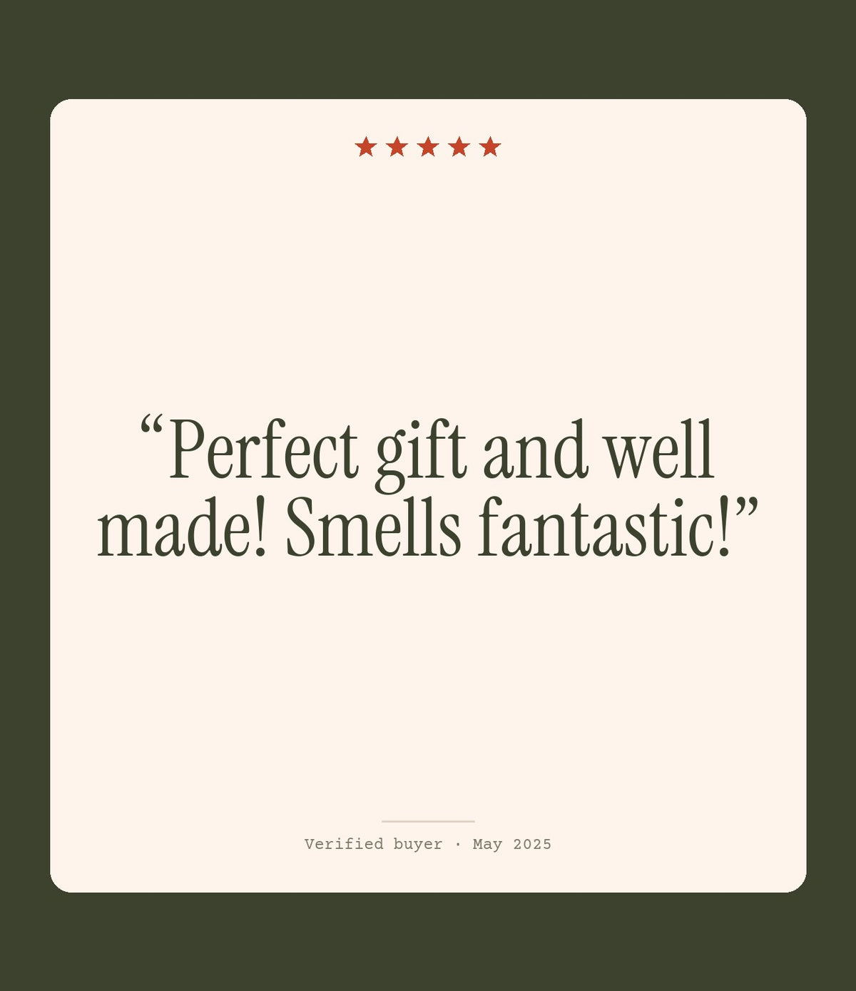 Verified buyer review: Perfect gift and well made! Smells fantastic!
