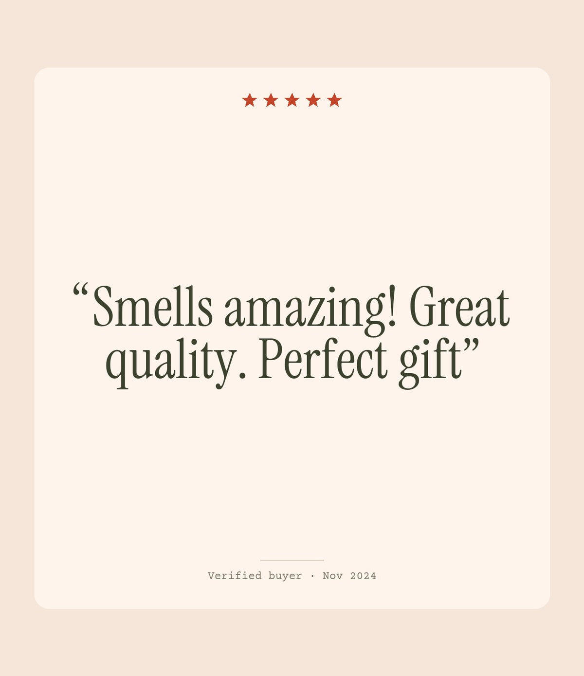 Verified buyer review: Smells amazing! Great quality. Perfect gift