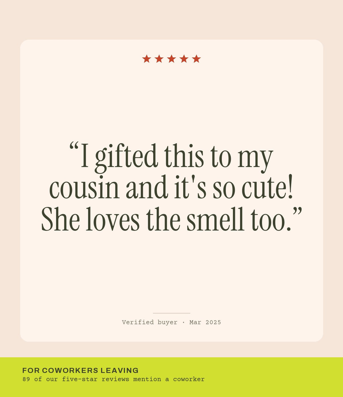 Verified buyer review: I gifted this to my cousin and it's so cute! She loves the smell too.