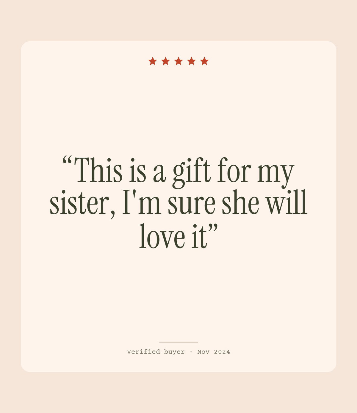Verified buyer review: This is a gift for my sister, I'm sure she will love it