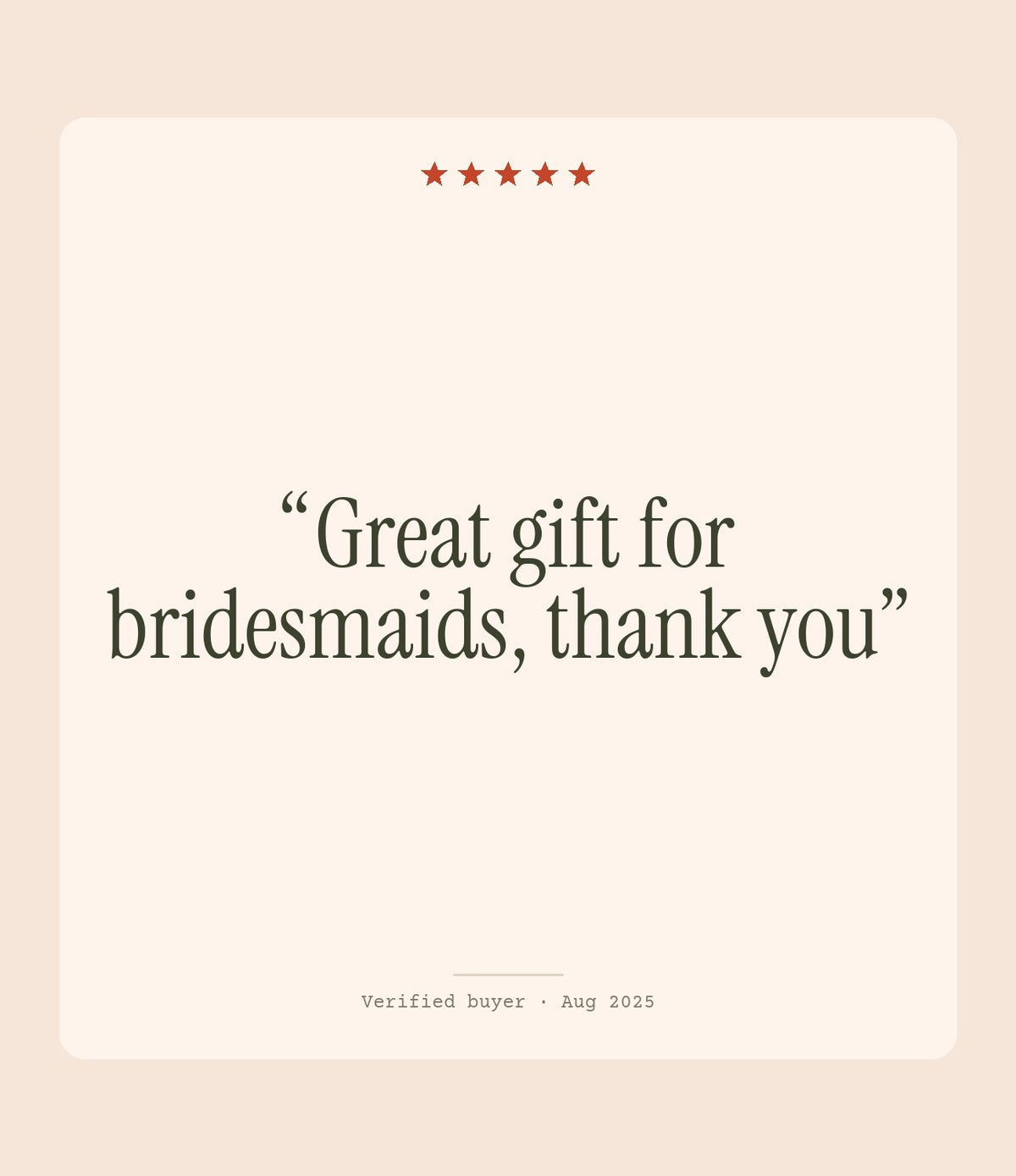 Verified buyer review: Great gift for bridesmaids, thank you