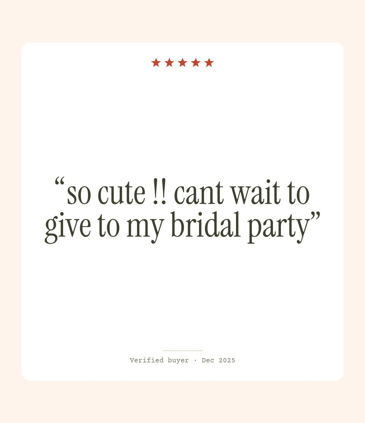 Verified buyer review: so cute !! cant wait to give to my bridal party