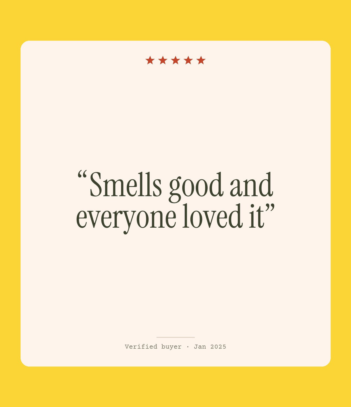 Verified buyer review: Smells good and everyone loved it