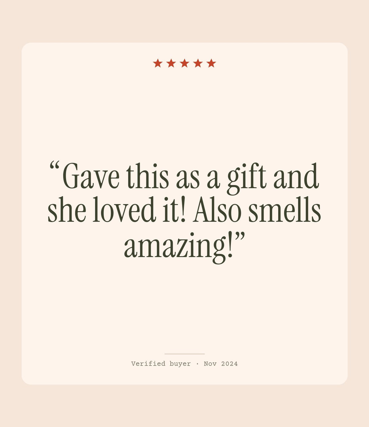 Verified buyer review: Gave this as a gift and she loved it! Also smells amazing!