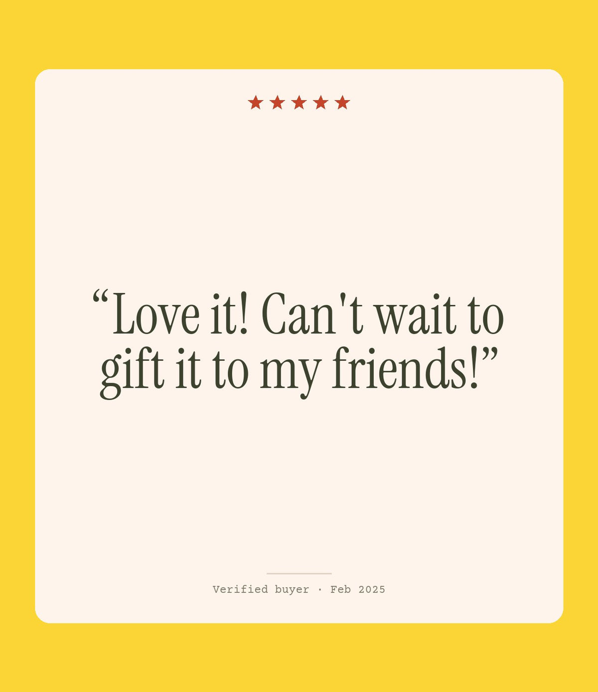 Verified buyer review: Love it! Can't wait to gift it to my friends!