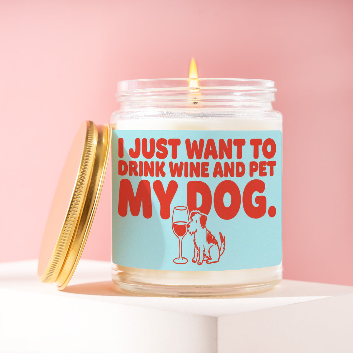 I Just Want To Drink Wine And Pet My Dog. 9 oz soy candle with a brushed gold lid by James Wax