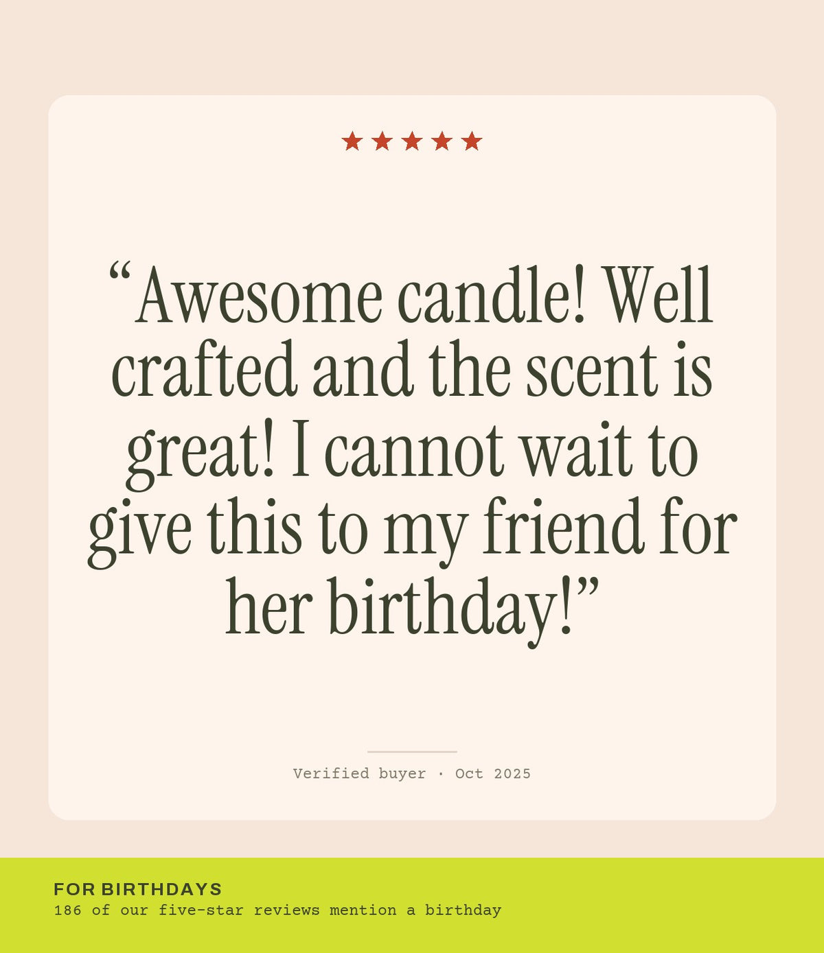 Verified buyer review: Awesome candle! Well crafted and the scent is great! I cannot wait to give this to my friend for her birthday!