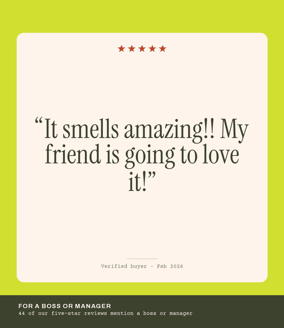 Verified buyer review: It smells amazing!! My friend is going to love it!