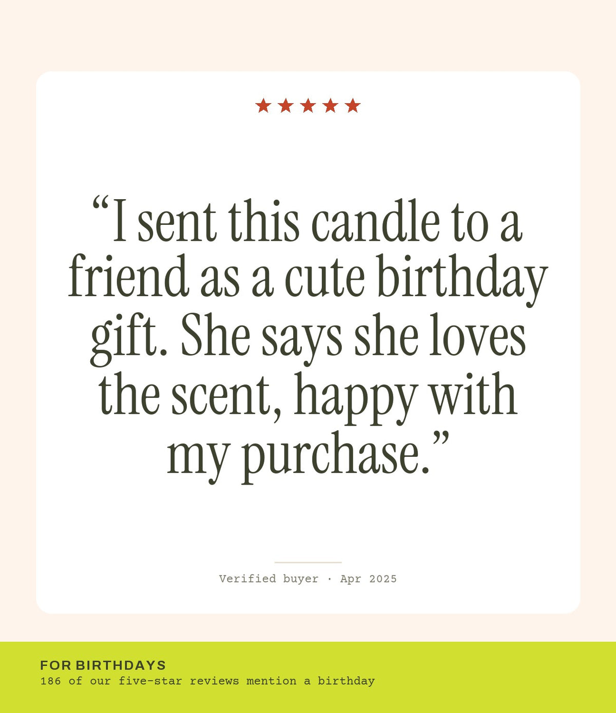 Verified buyer review: I sent this candle to a friend as a cute birthday gift. She says she loves the scent, happy with my purchase.