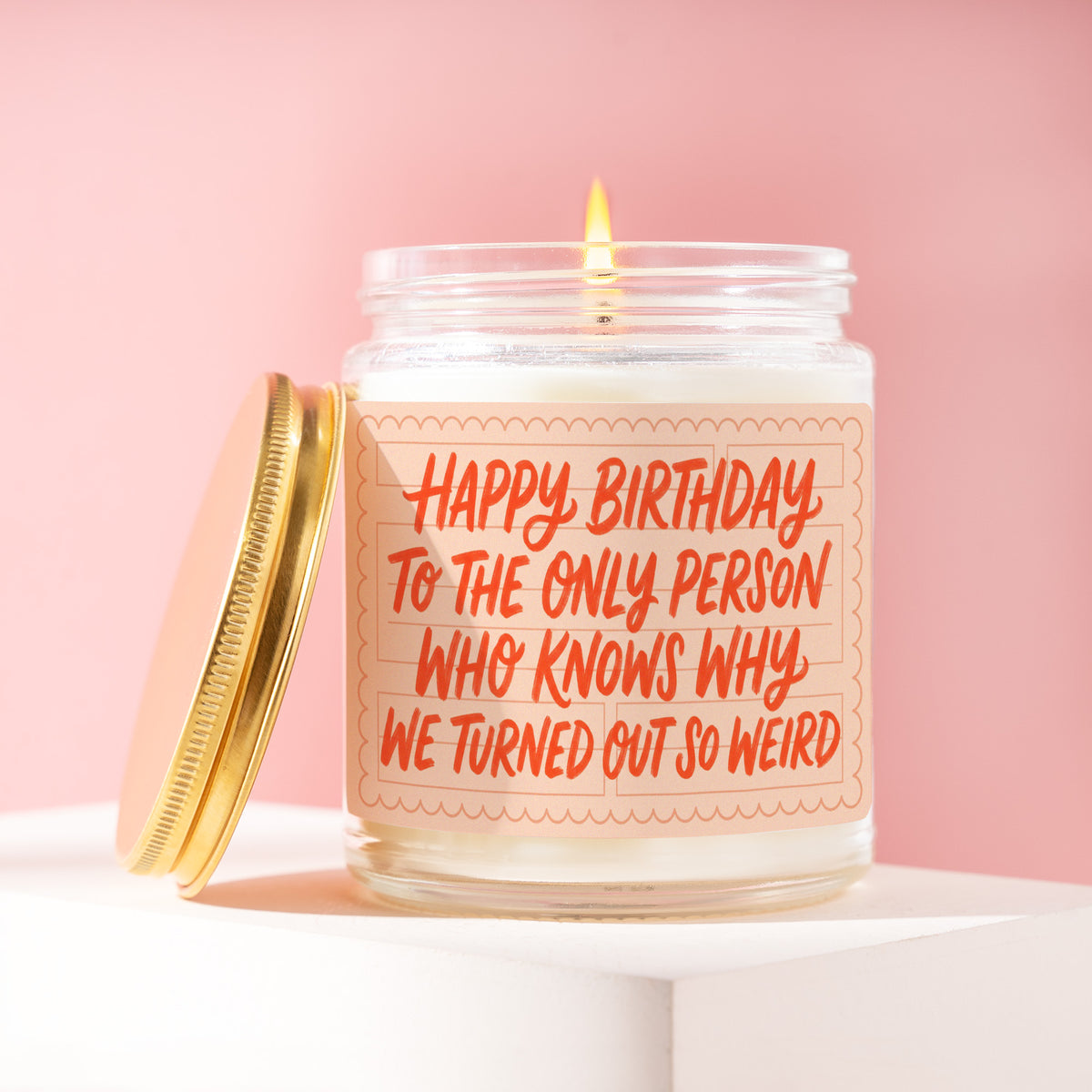 Happy Birthday To The Only Person Who Knows Why We Turned Out So Weird 9 oz soy candle with a brushed gold lid by James Wax