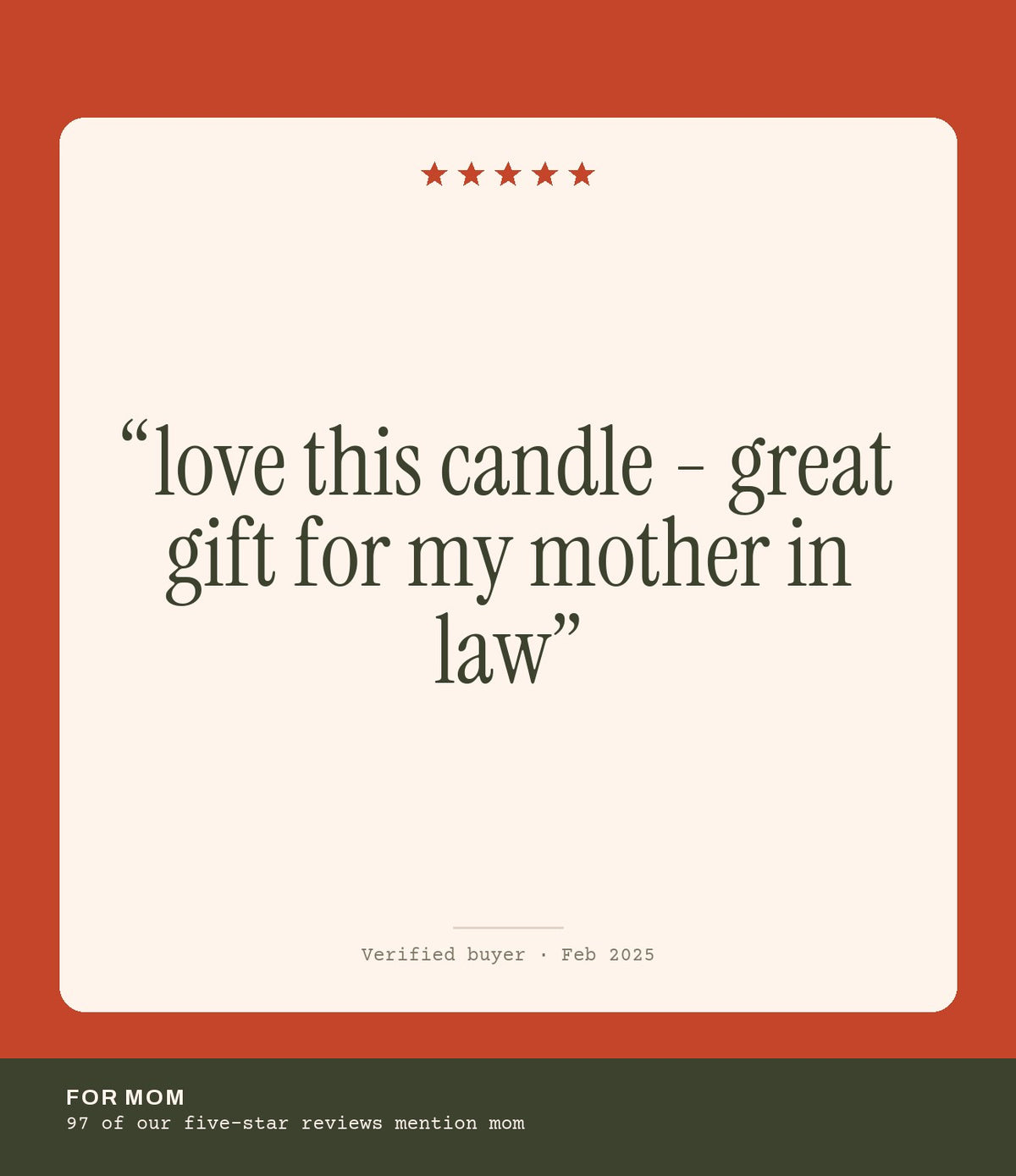 Verified buyer review: love this candle - great gift for my mother in law
