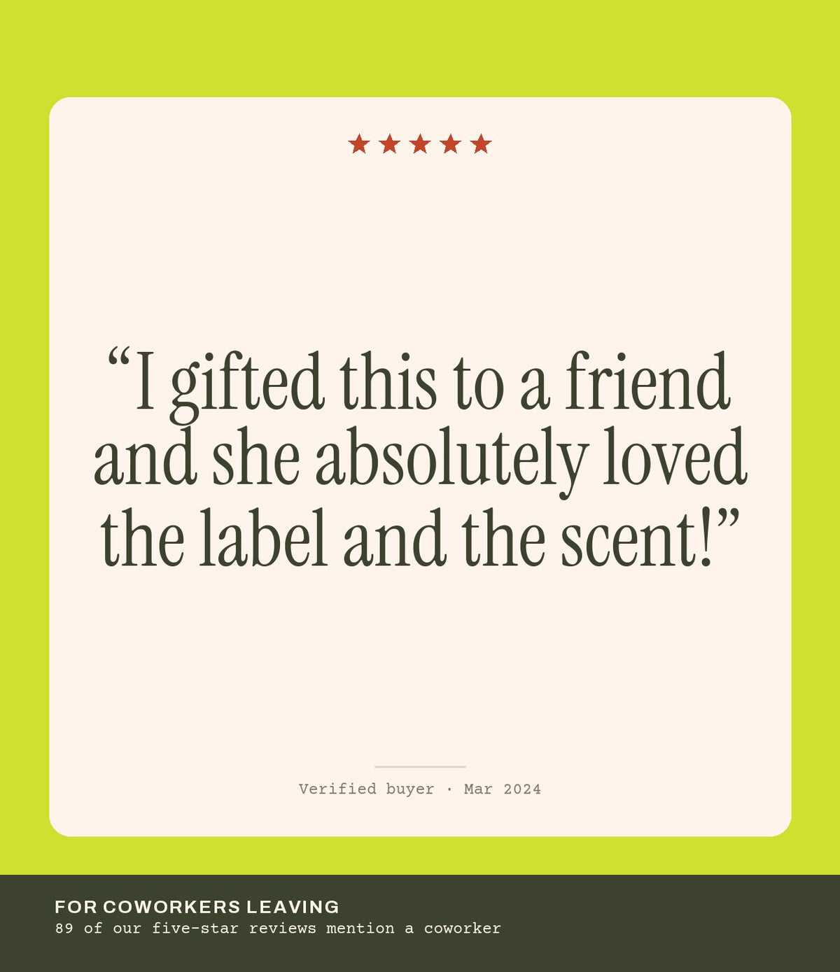 Verified buyer review: I gifted this to a friend and she absolutely loved the label and the scent!