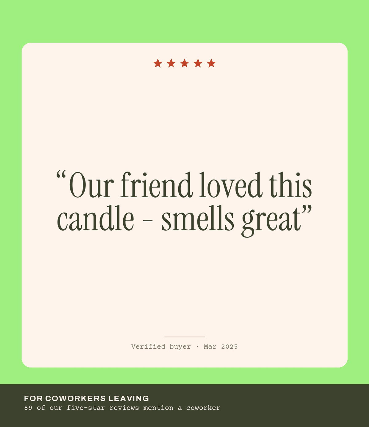 Verified buyer review: Our friend loved this candle - smells great