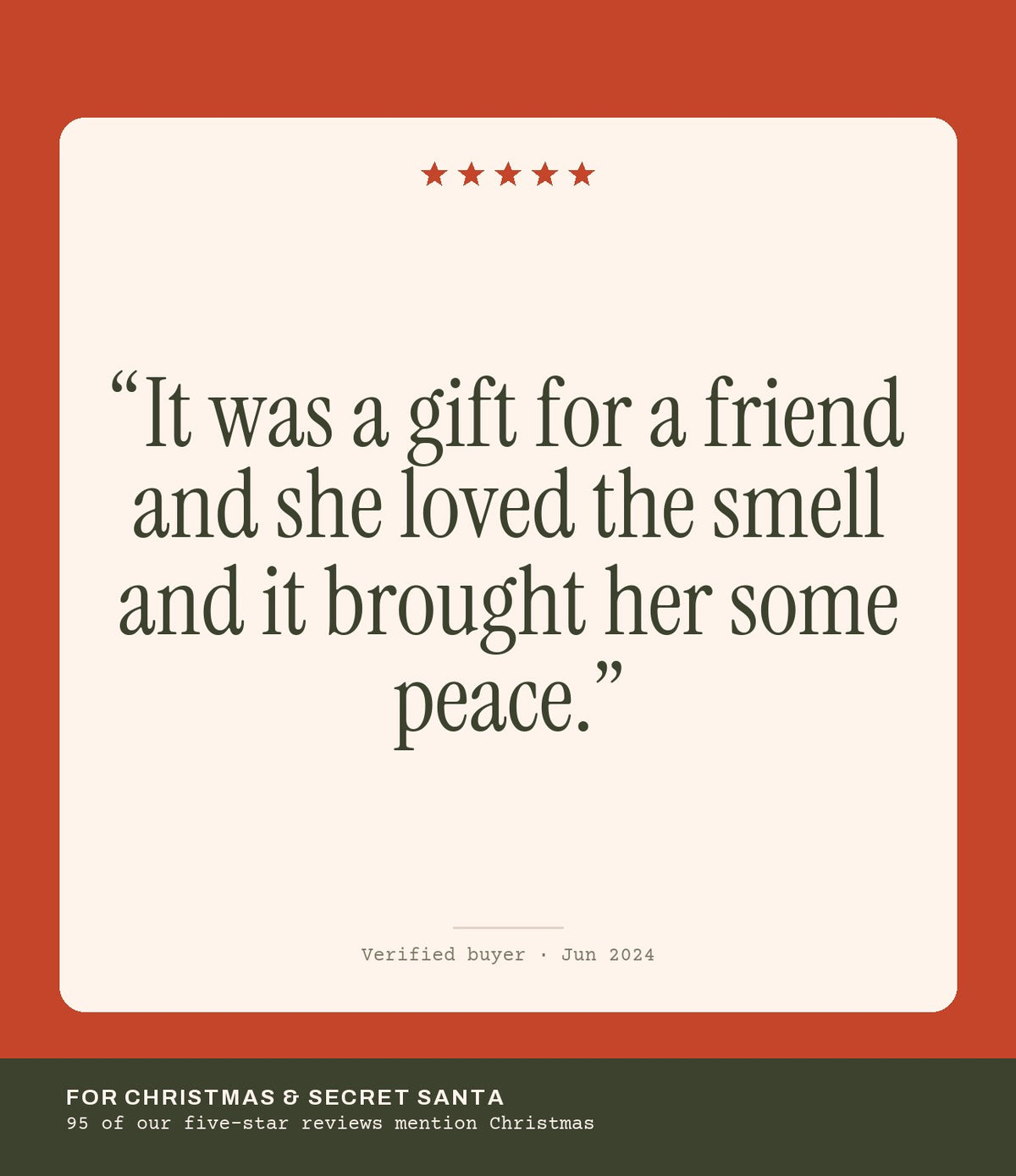 Verified buyer review: It was a gift for a friend and she loved the smell and it brought her some peace.