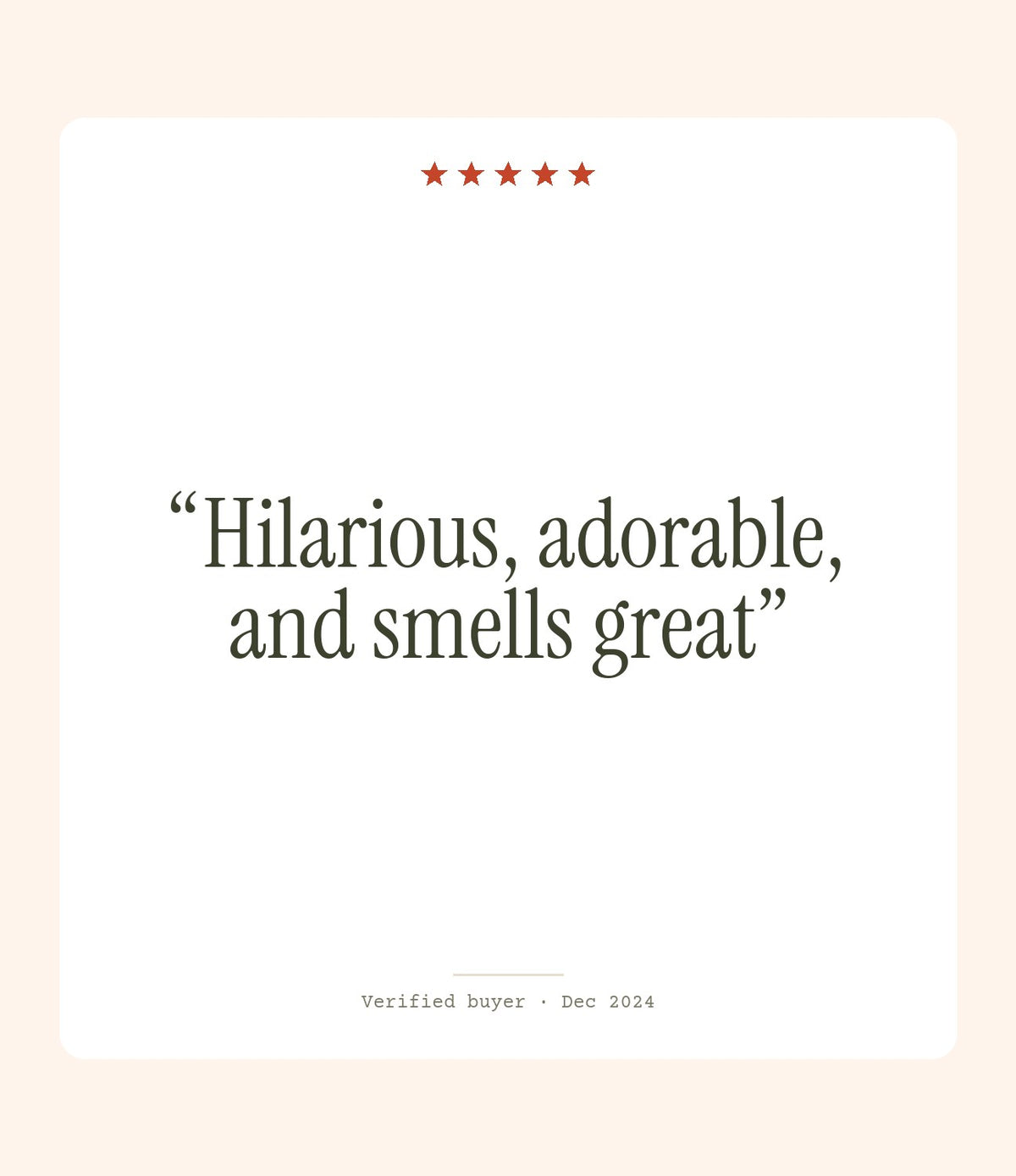 Verified buyer review: Hilarious, adorable, and smells great