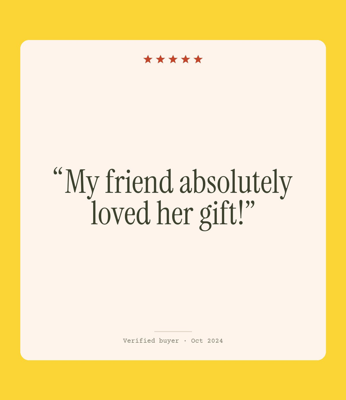 Verified buyer review: My friend absolutely loved her gift!