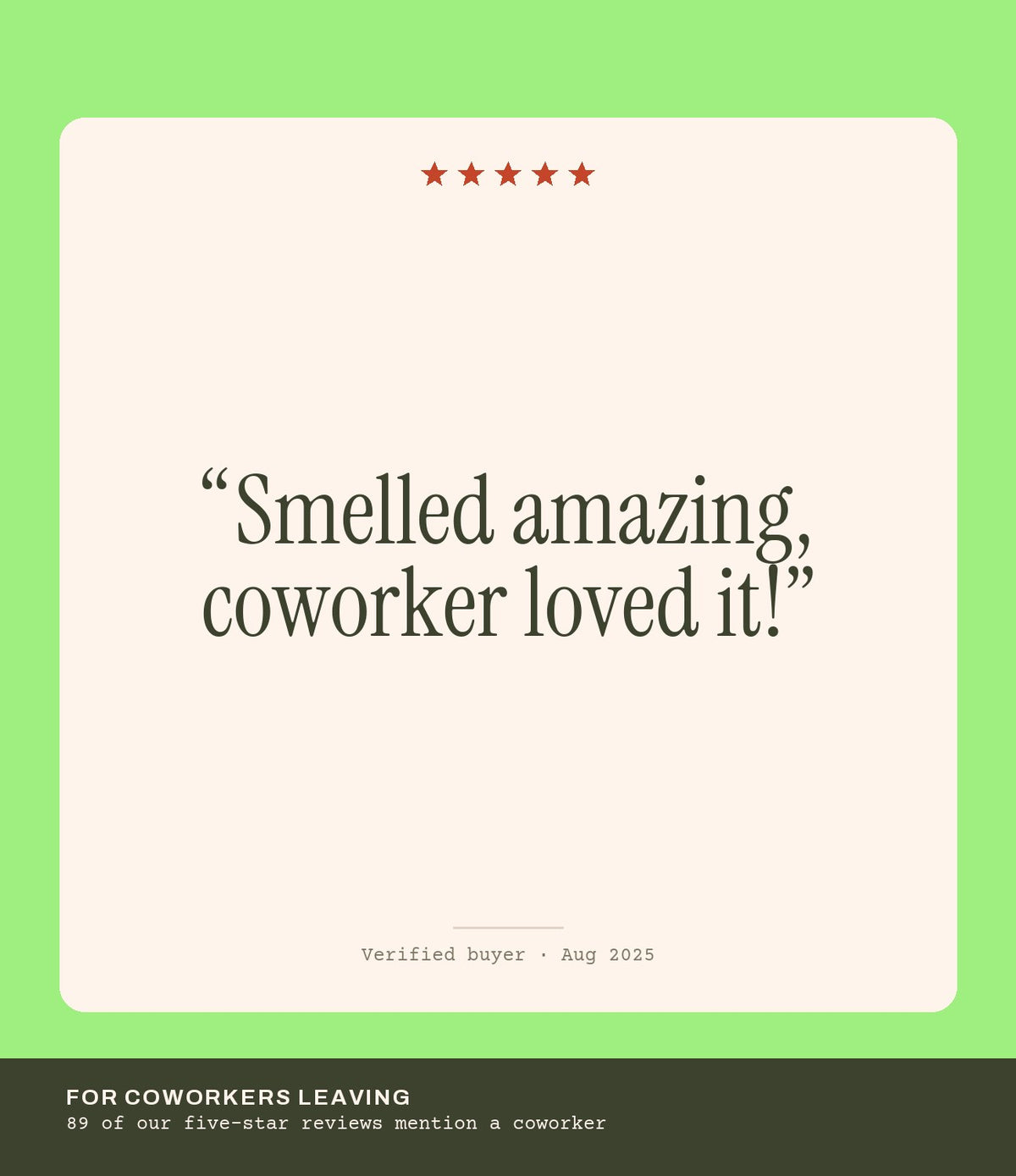 Verified buyer review: Smelled amazing, coworker loved it!
