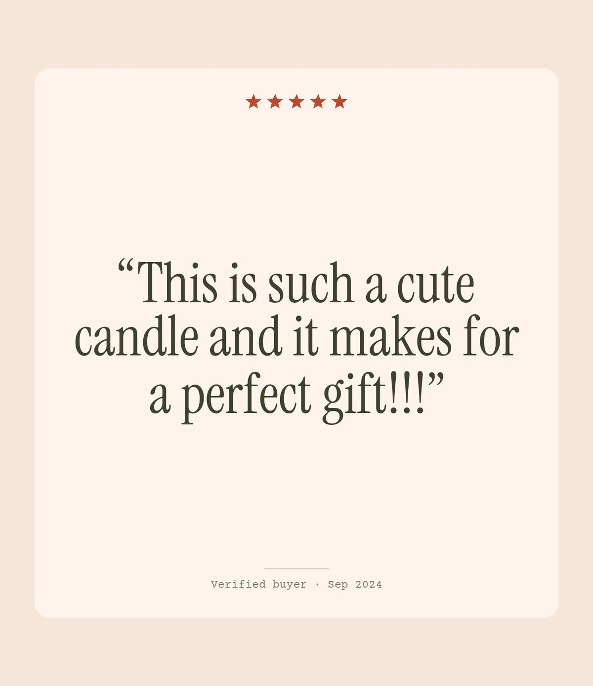 Verified buyer review: This is such a cute candle and it makes for a perfect gift!!!