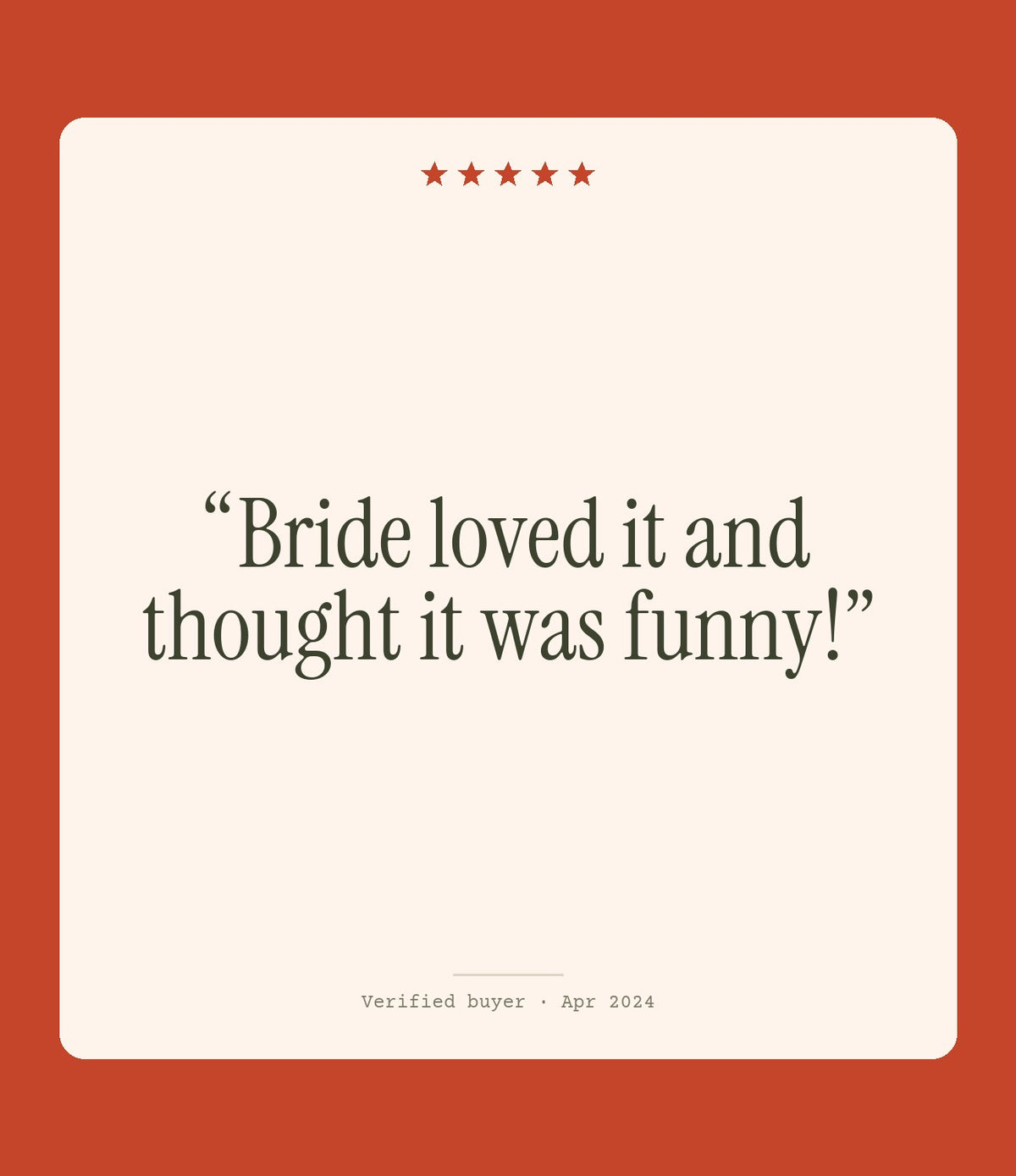 Verified buyer review: Bride loved it and thought it was funny!