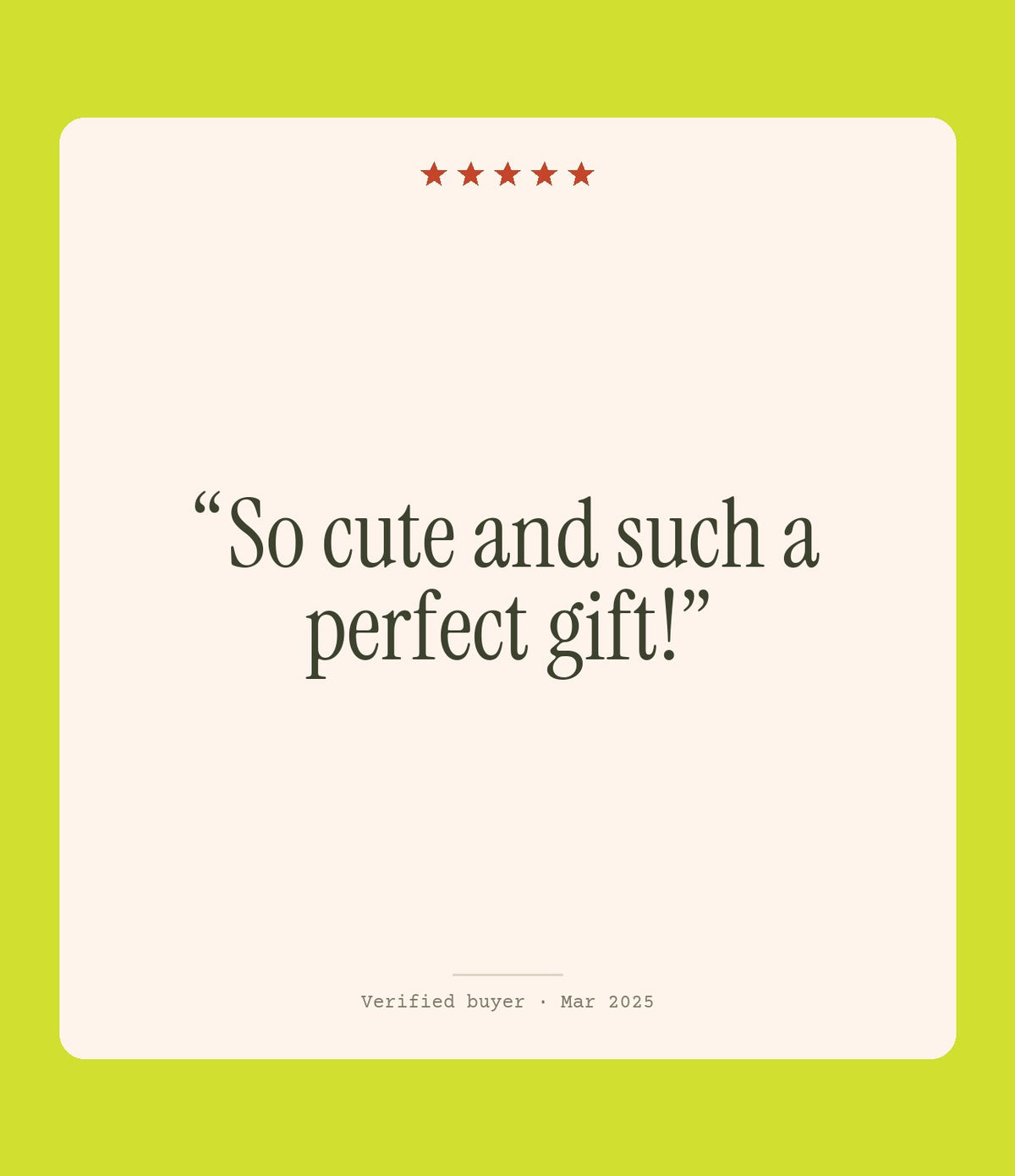 Verified buyer review: So cute and such a perfect gift!