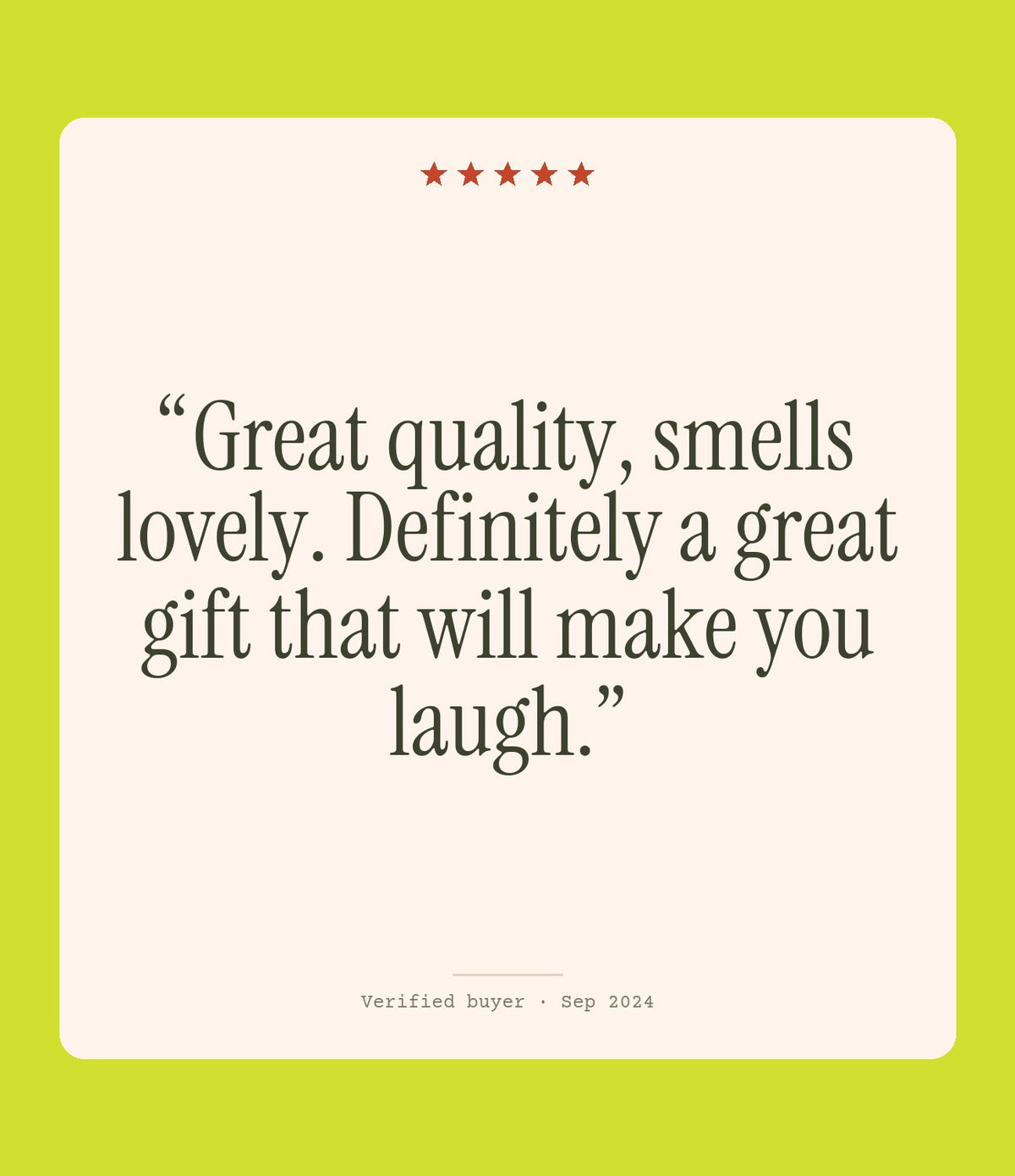 Verified buyer review: Great quality, smells lovely. Definitely a great gift that will make you laugh.