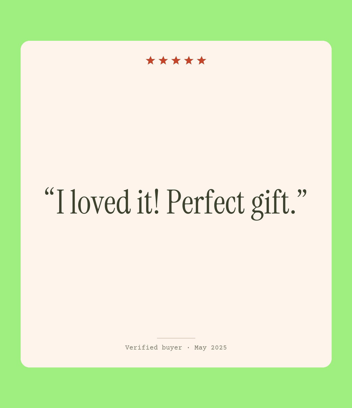 Verified buyer review: I loved it! Perfect gift.