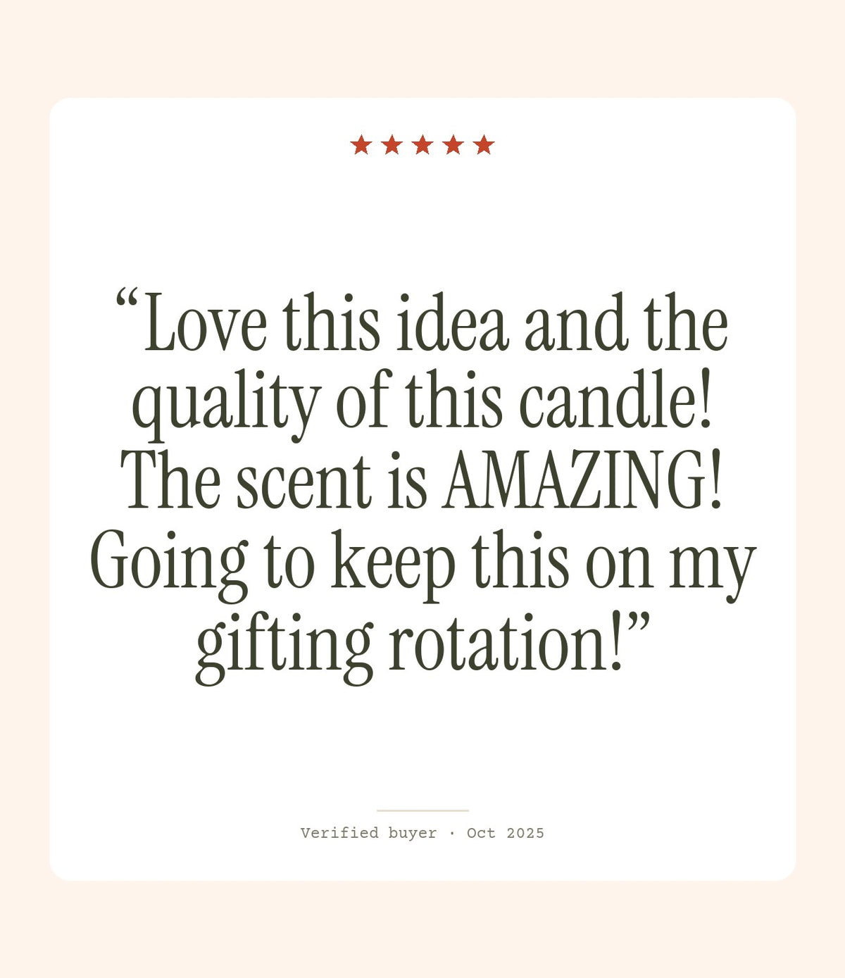 Verified buyer review: Love this idea and the quality of this candle! The scent is AMAZING! Going to keep this on my gifting rotation!