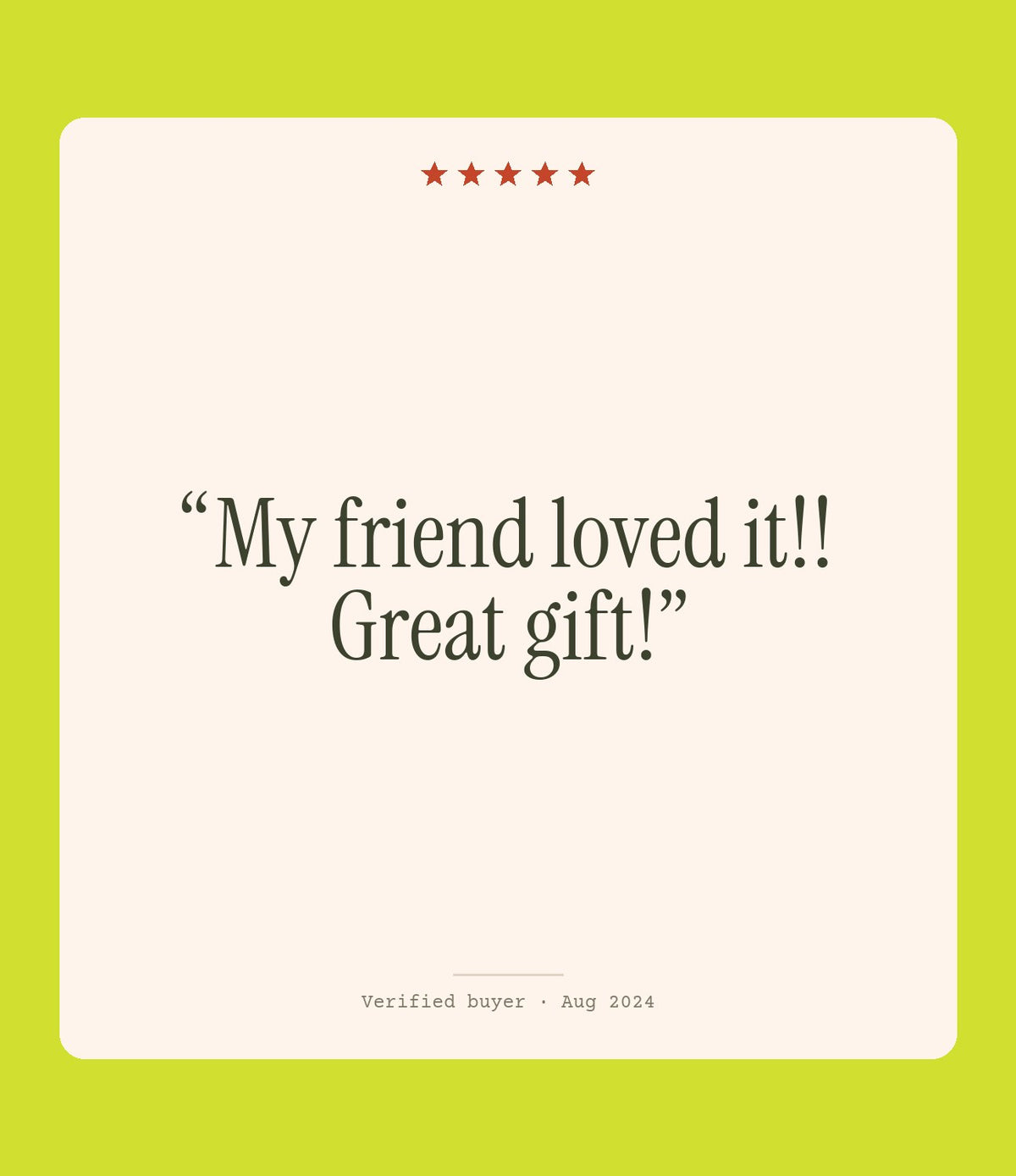 Verified buyer review: My friend loved it!! Great gift!