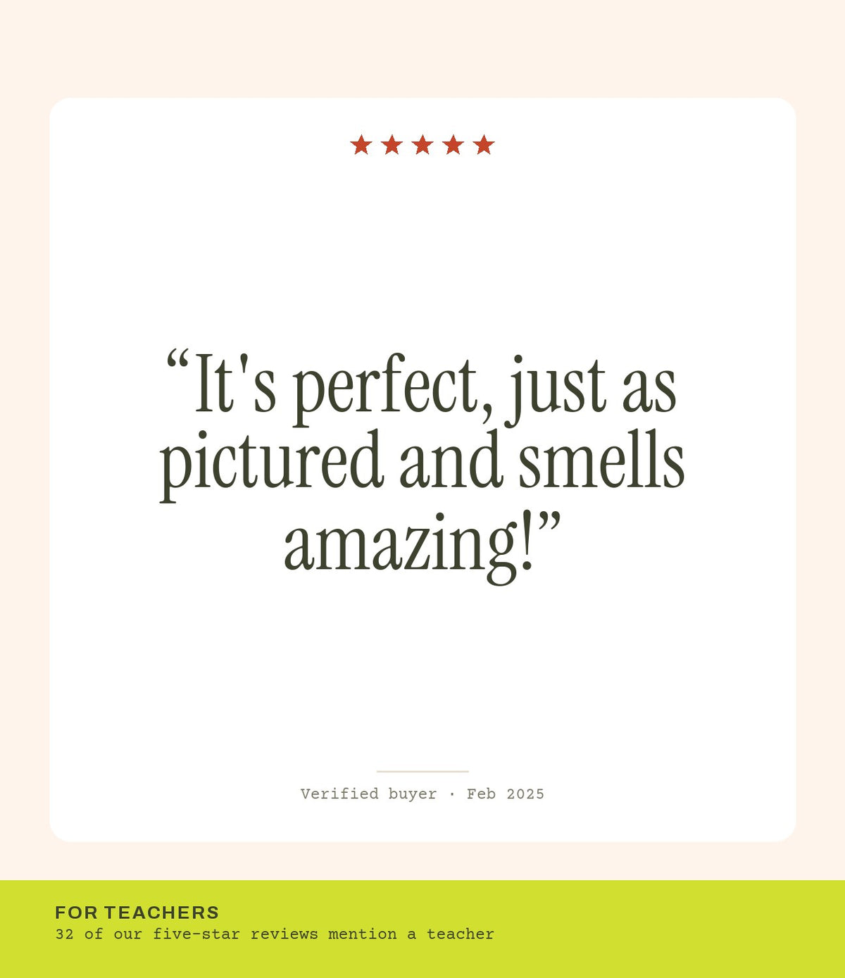 Verified buyer review: It's perfect, just as pictured and smells amazing!