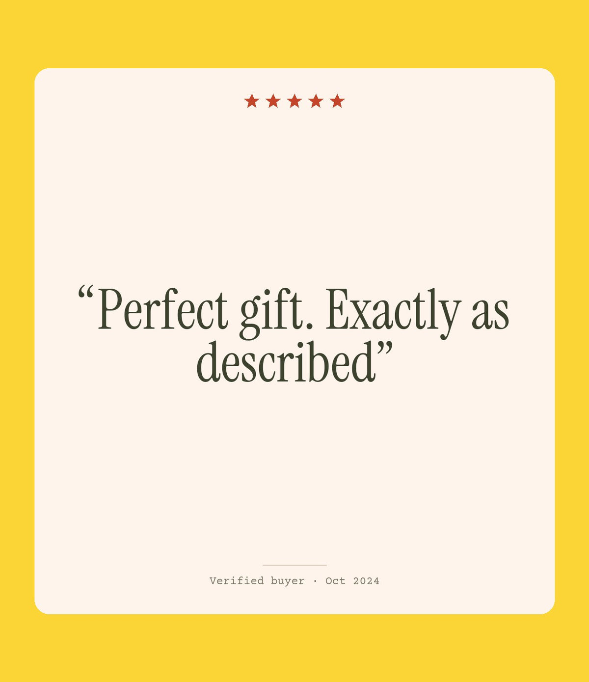 Verified buyer review: Perfect gift. Exactly as described