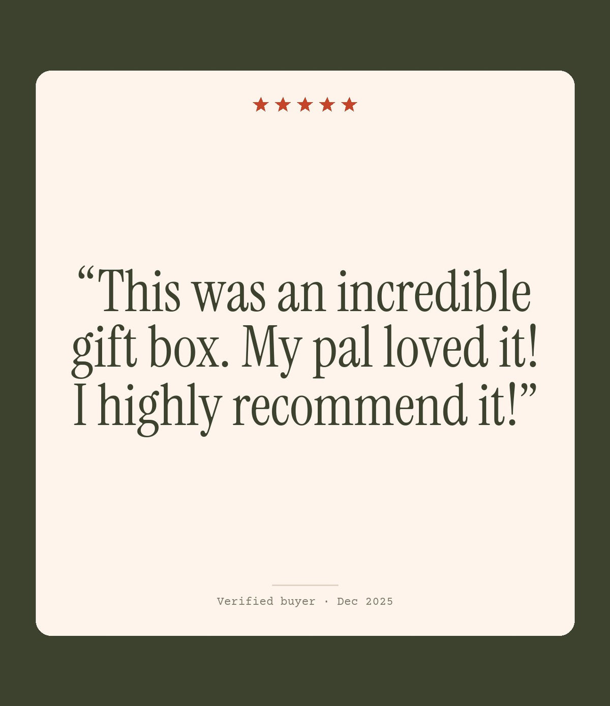 Verified buyer review: This was an incredible gift box. My pal loved it! I highly recommend it!