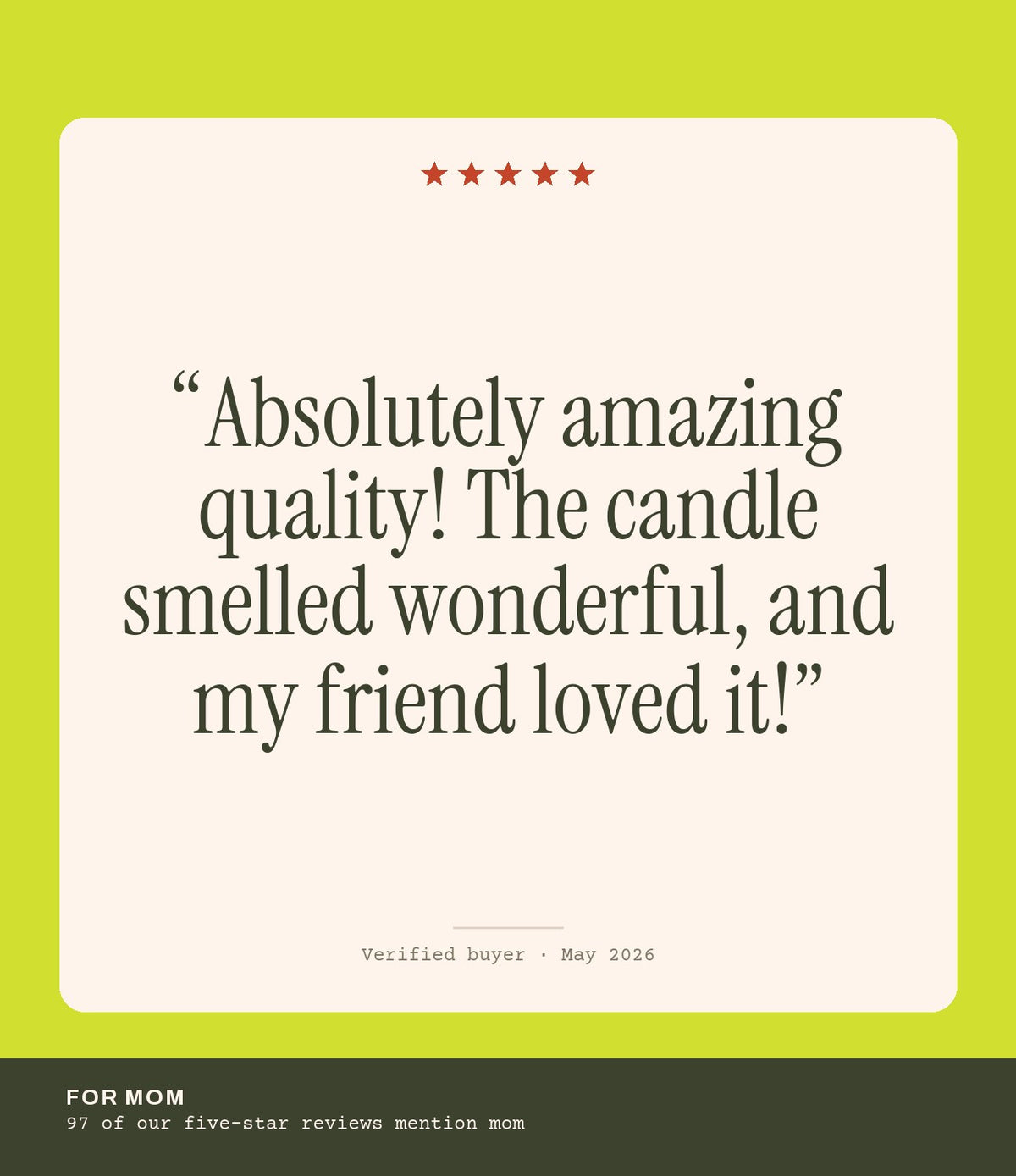 Verified buyer review: Absolutely amazing quality! The candle smelled wonderful, and my friend loved it!