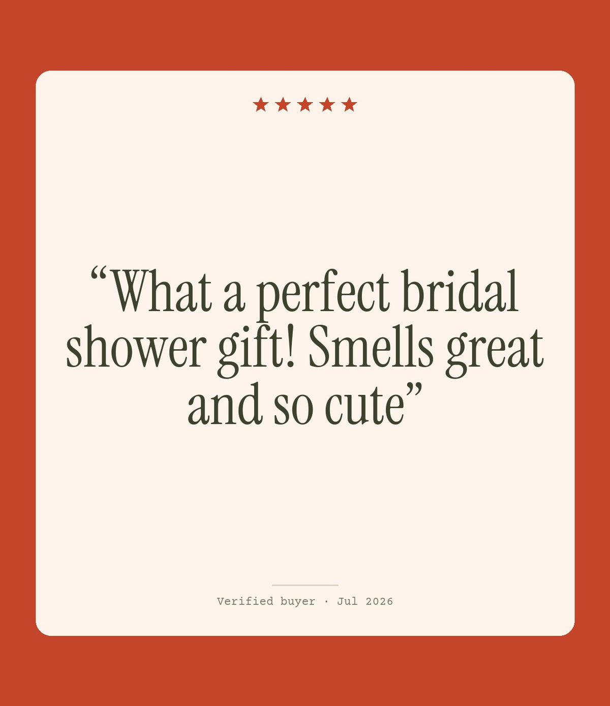 Verified buyer review: What a perfect bridal shower gift! Smells great and so cute