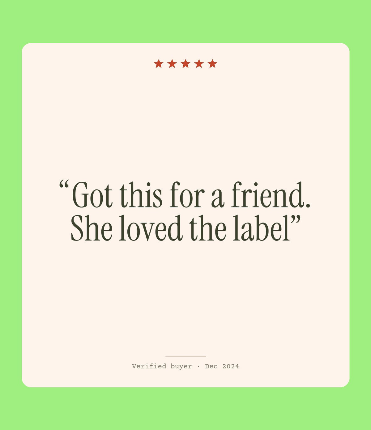 Verified buyer review: Got this for a friend. She loved the label
