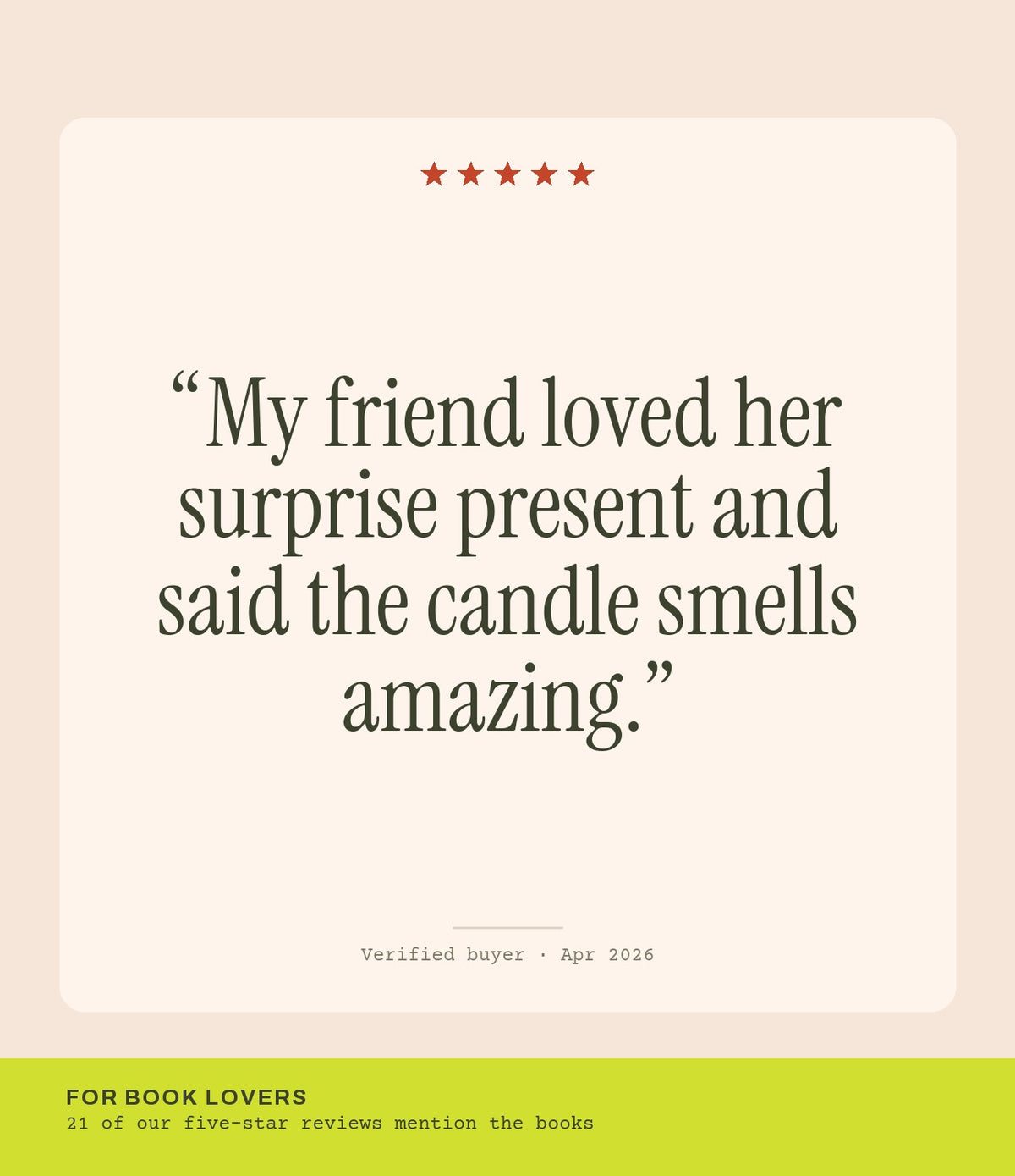 Verified buyer review: My friend loved her surprise present and said the candle smells amazing.