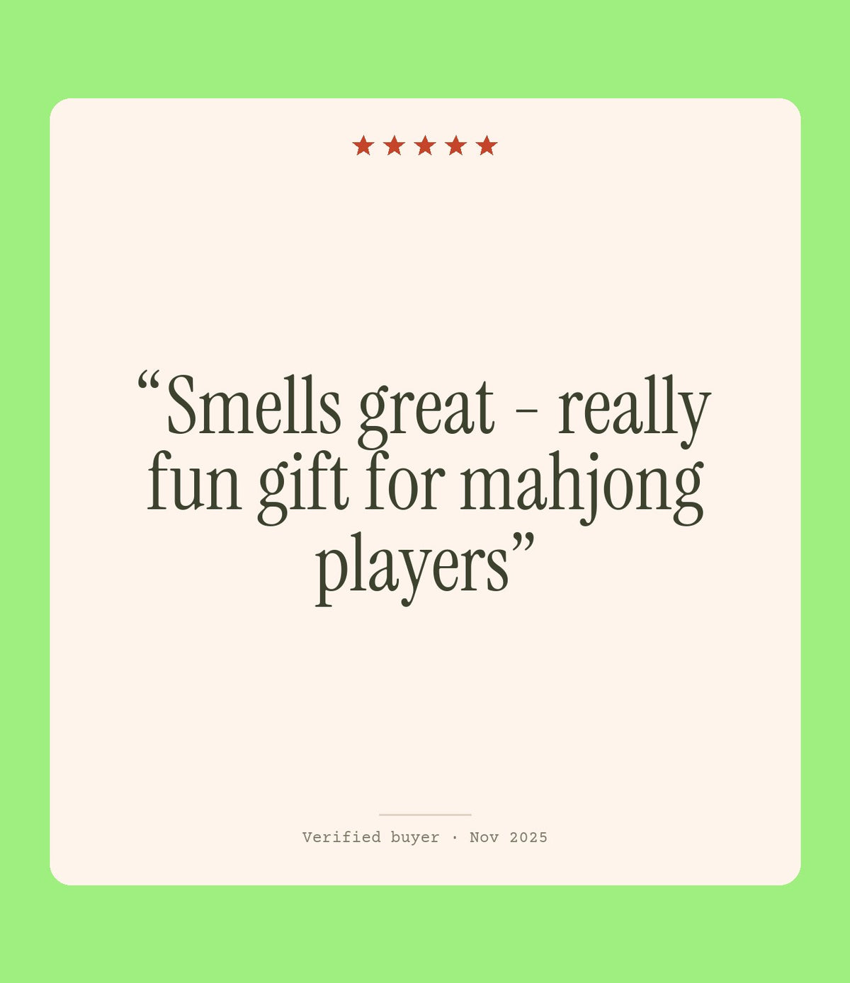 Verified buyer review: Smells great - really fun gift for mahjong players