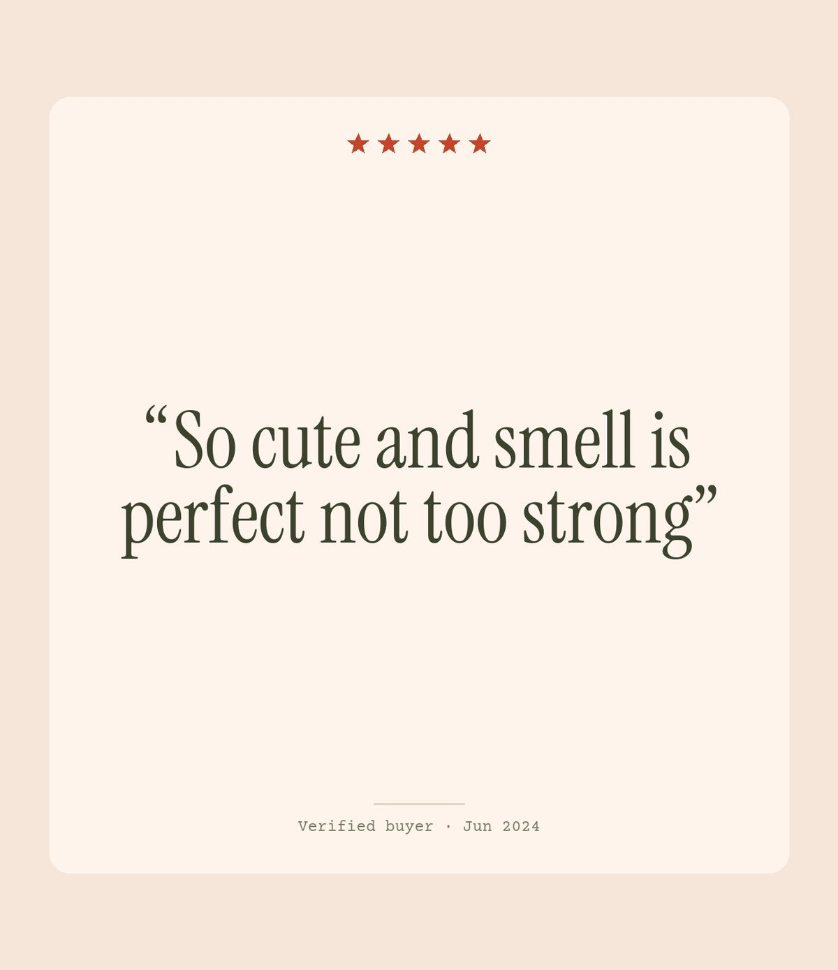 Verified buyer review: So cute and smell is perfect not too strong