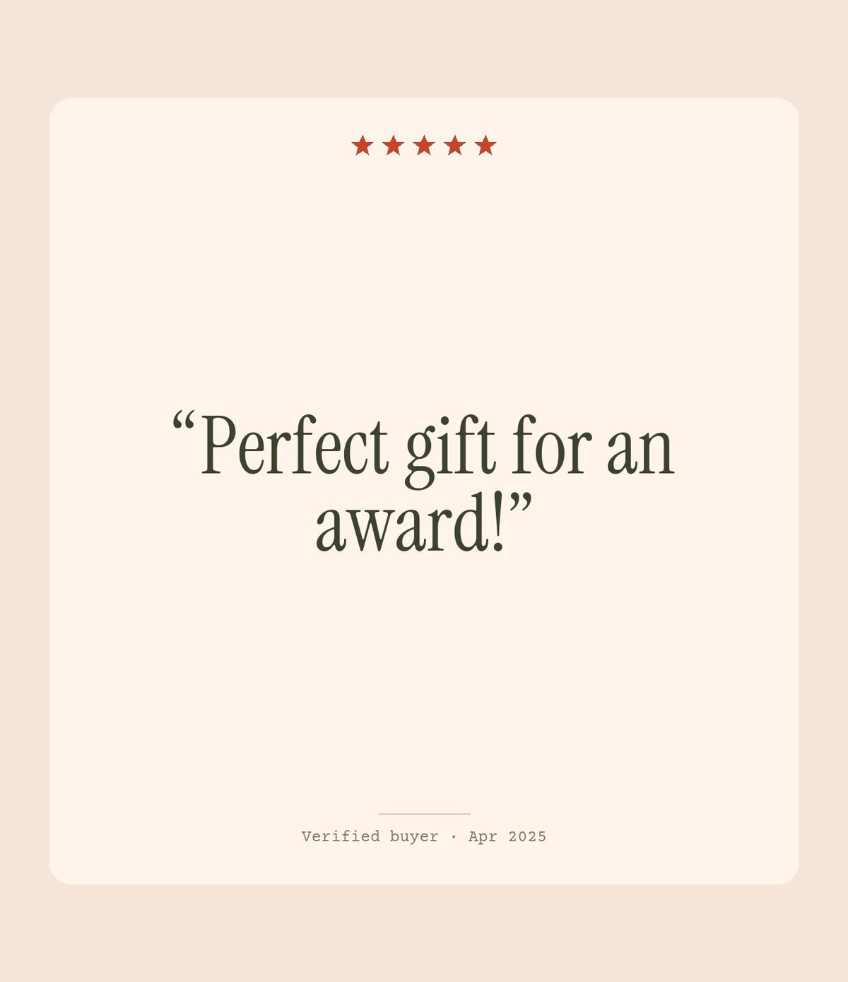 Verified buyer review: Perfect gift for an award!