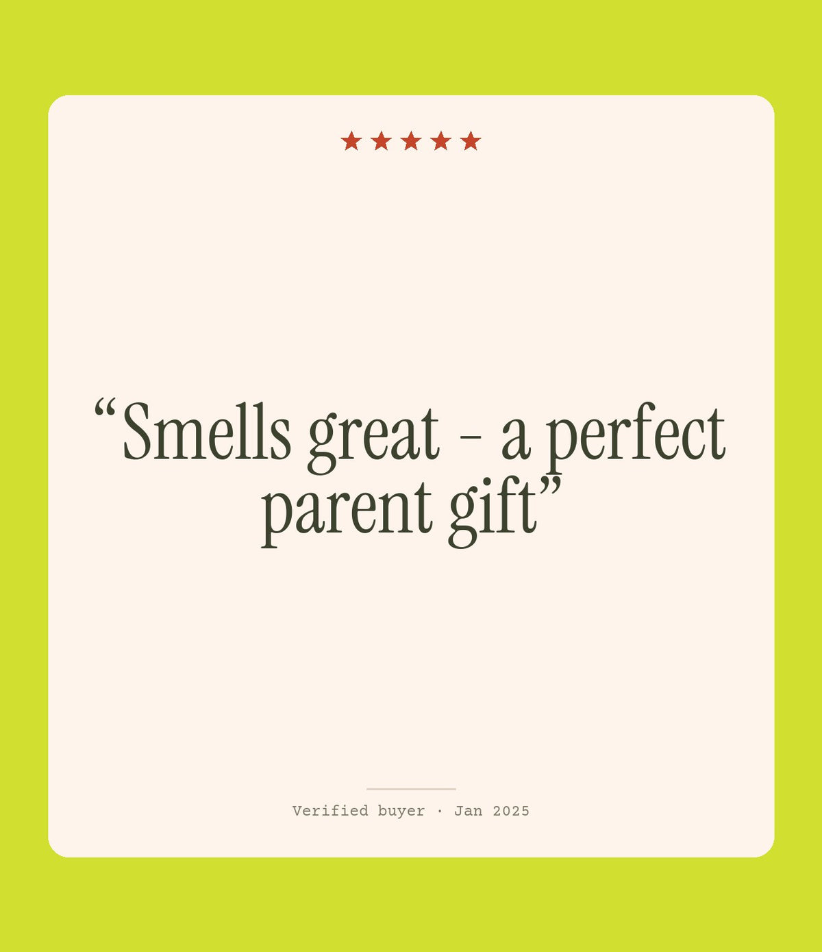 Verified buyer review: Smells great - a perfect parent gift
